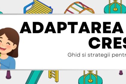 Adaptarea la cresa: Ghid si strategii pentru parinti